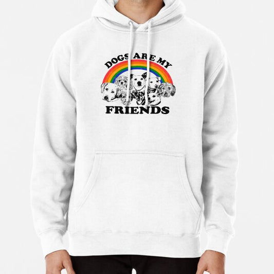 Dogs are my friends Pullover Hoodie